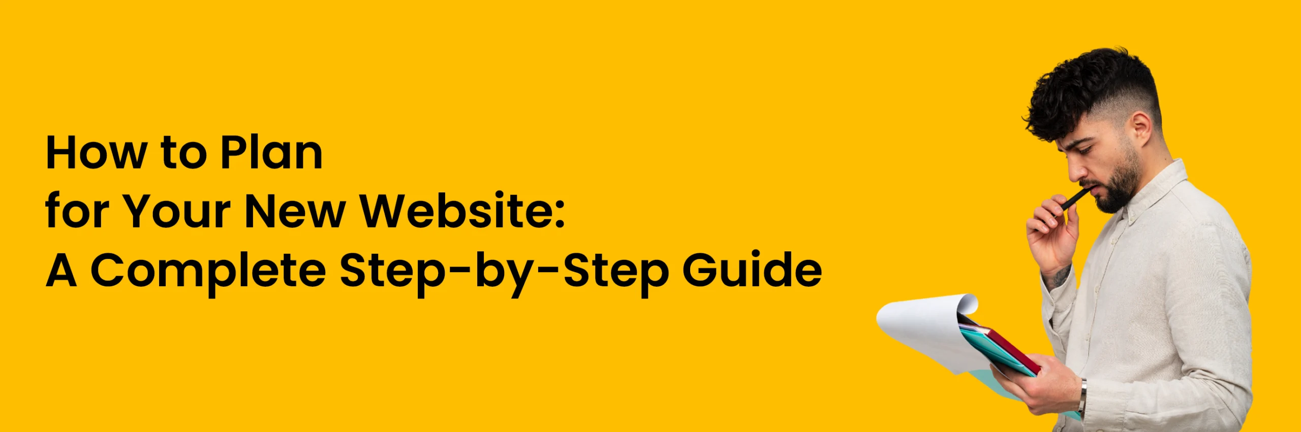 How to Plan for Your New Website- A Complete Step-by-Step Guide